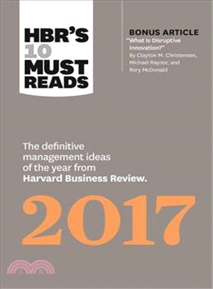 HBR'S 10 Must Reads 2017 ─ The definitive management ideas of the year from Harvard Business Review