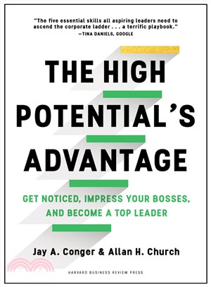The High Potential's Advantage ─ Get Noticed, Impress Your Bosses, and Become a Top Leader