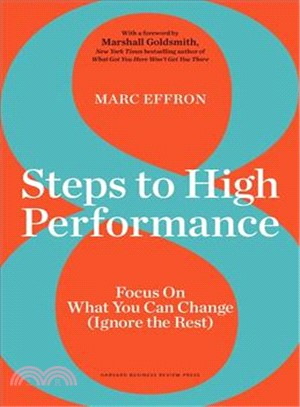 8 Steps to High Performance ― Focus on What You Can Change Ignore the Rest