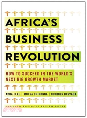 Africa's Business Revolution ― How to Succeed in the World's Next Big Growth Market