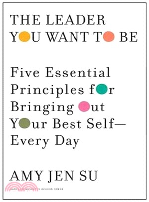 The Leader You Want to Be ― Five Essential Principles for Bringing Out Your Best Self - Every Day