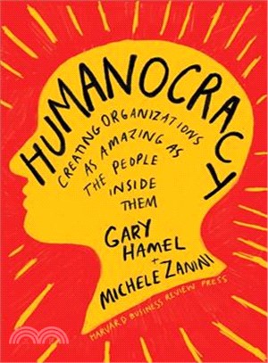 Humanocracy ― Creating Organizations As Amazing As the People Inside Them