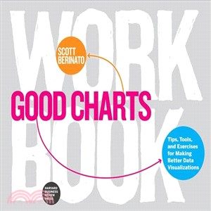 Good Charts Workbook ― Tips, Tools and Exercises for Making Better Data Visualizations