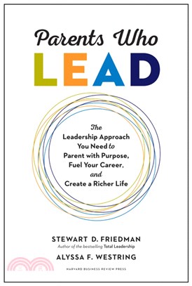 Parents Who Lead ― The Leadership Approach You Need to Parent With Purpose, Fuel Your Career, and Create a Richer Life