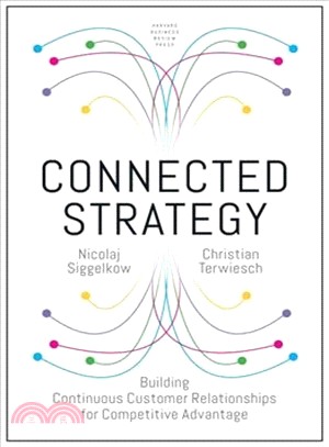 Connected Strategy ― Building Continuous Customer Relationships for Competitive Advantage