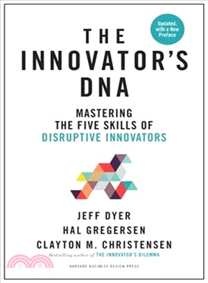 Innovator's DNA, Updated, With a New Introduction ― Mastering the Five Skills of Disruptive Innovators