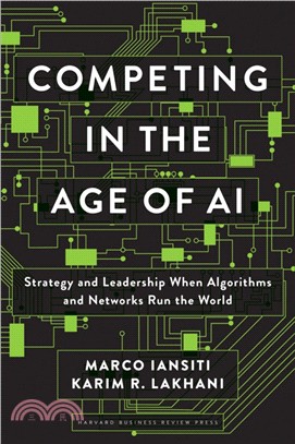 Competing in the Age of Ai ― Strategy and Leadership When Algorithms and Networks Run the World