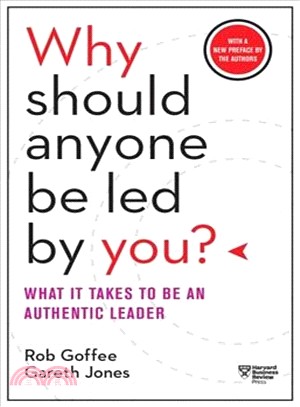 Why Should Anyone Be Led by You? With a New Preface by the Authors ― What It Takes to Be an Authentic Leader