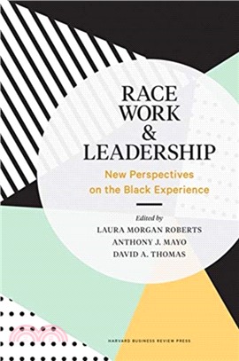 Race, Work, and Leadership ― New Perspectives on the Black Experience