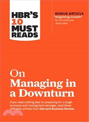 Hbr's 10 Must Reads on Managing in a Downturn