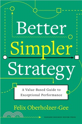 Better, Simpler Strategy: A Value-Based Guide to Exceptional Performance