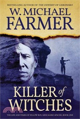 Killer of Witches: The Life and Times of Yellow Boy, Mescalero Apache