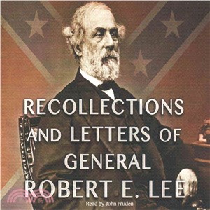 Recollections and Letters of General Robert E. Lee ― As Recorded by His Son