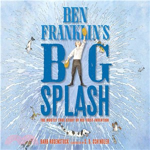 Ben Franklin's Big Splash ─ The Mostly True Story of His First Invention