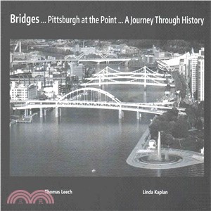 Bridges... Pittsburgh at the Point... a Journey Through History
