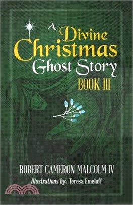 A Divine Christmas Ghost Story: Book III