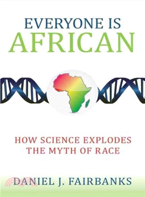 Everyone Is African ─ How Science Explodes the Myth of Race