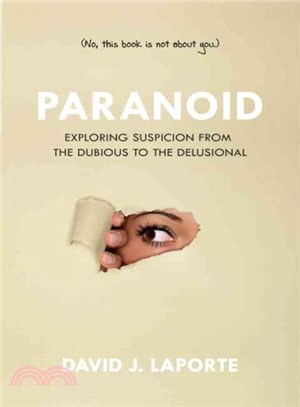 Paranoid ─ Exploring Suspicion from the Dubious to the Delusional (No, This Book is Not About You)