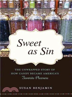 Sweet As Sin ─ The Unwrapped Story of How Candy Became America's Favorite Pleasure