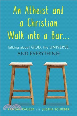 An Atheist and a Christian Walk into a Bar ─ Talking About God, the Universe, and Everything