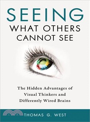 Seeing What Others Cannot See ─ The Hidden Advantages of Visual Thinkers and Differently Wired Brains