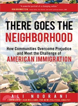 There Goes the Neighborhood ─ How Communities Overcome Prejudice and Meet the Challenge of American Immigration