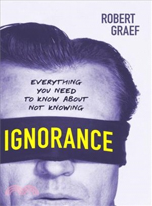 Ignorance :everything you need to know about not knowing /