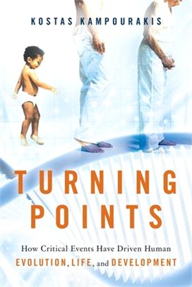 Turning points :how critical events have driven human evolution, life, and development /