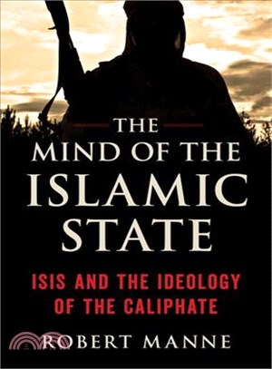 The mind of the Islamic State :ISIS and the ideology of the caliphate /