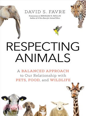 Respecting animals :a balanced approach to our relationship with pets, food, and wildlife /