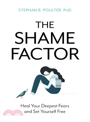 The Shame Factor ― Heal Your Deepest Fears and Set Yourself Free