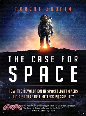 The Case for Space ― How the Revolution in Spaceflight Opens Up a Future of Limitless Possibility