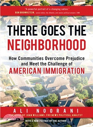 There Goes the Neighborhood ― How Communities Overcome Prejudice and Meet the Challenge of American Immigration