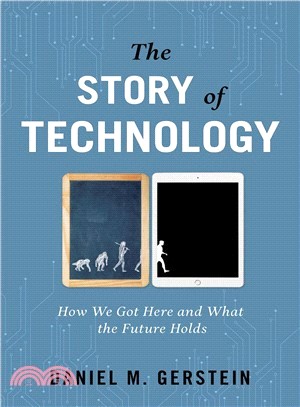 The Story of Technology ― How We Got Here and What the Future Holds
