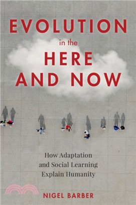 Evolution in the Here and Now：How Adaptation and Social Learning Explain Humanity