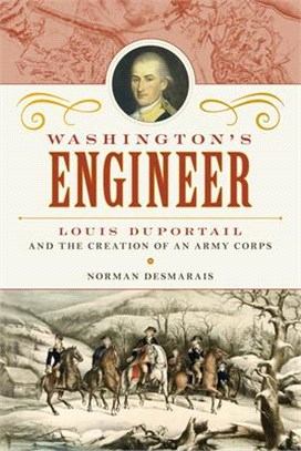 Washington's Engineer ― Louis Duportail and the Creation of an Army Corps