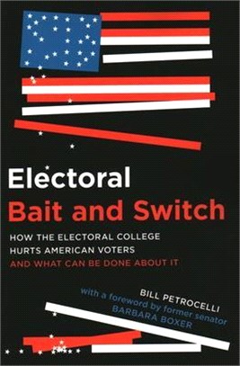 Electoral Bait and Switch ― How the Electoral College Hurts American Voters and What Can Be Done About It