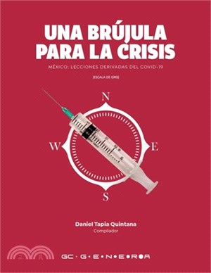 Una Brújula para la Crisis: México: Lecciones Derivadas Del COVID-19 [escala de gris]