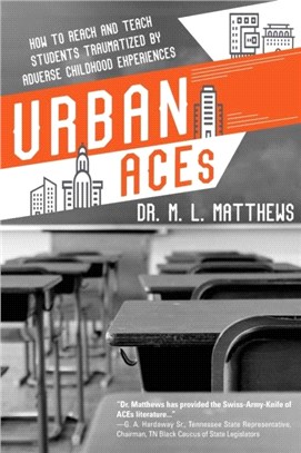 Urban ACEs：How to Reach and Teach Students Traumatized by Adverse Childhood Experiences