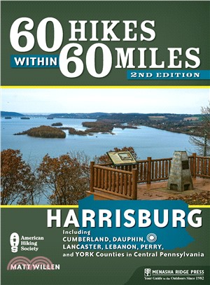 60 Hikes Within 60 Miles: Harrisburg ― Including Dauphin, Lancaster, and York Counties in Central Pennsylvania