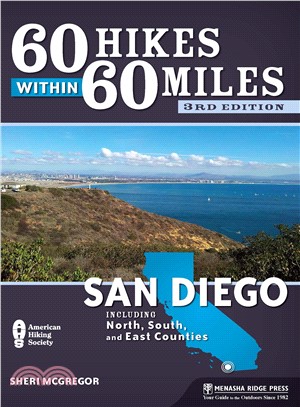 60 Hikes Within 60 Miles San Diego ― Including North, South and East Counties