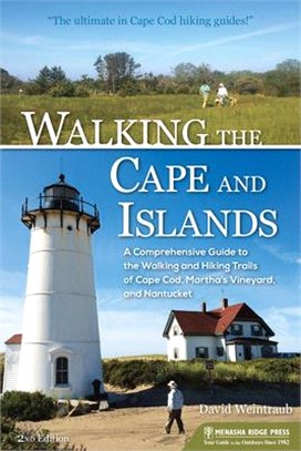 Walking the Cape and Islands ― A Comprehensive Guide to the Walking and Hiking Trails of Cape Cod, Martha's Vineyard, and Nantucket