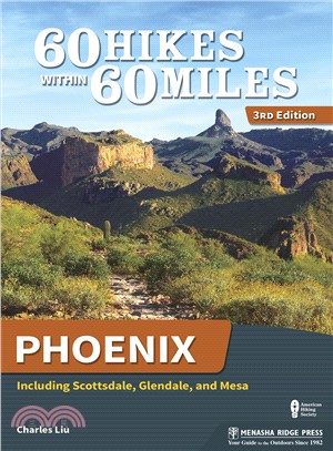 60 Hikes Within 60 Miles Phoenix ─ Including Tempe, Scottsdale, and Glendale