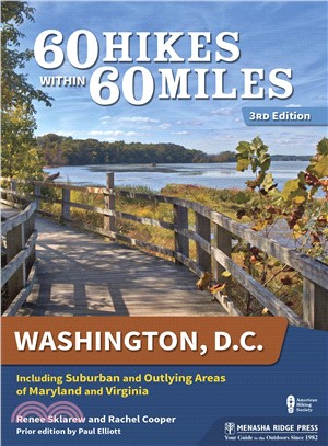 60 Hikes Within 60 Miles Washington, D.C. ─ Including Suburban and Outlying Areas of Maryland and Virginia