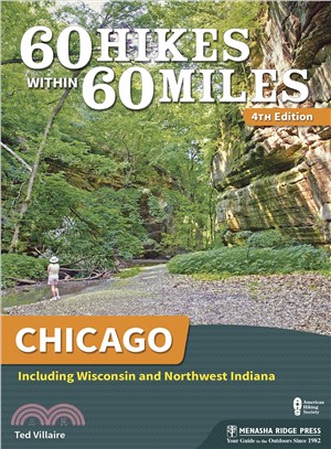 60 Hikes Within 60 Miles Chicago ― Including Wisconsin and Northwest Indiana