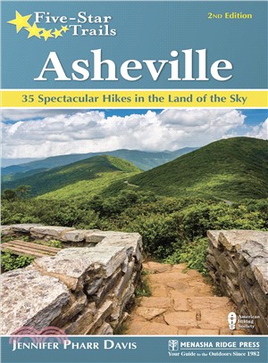 Five-star Trails Asheville ― 35 Spectacular Hikes in the Land of Sky