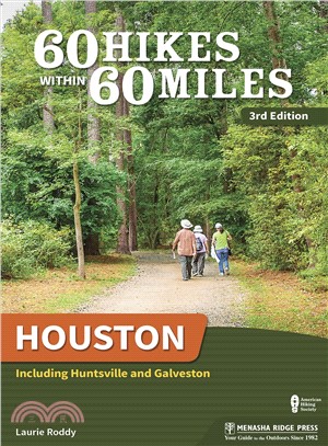 60 Hikes Within 60 Miles Houston ― Including Huntsville, Galveston, and Beaumont