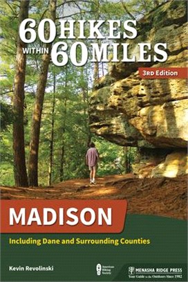 60 Hikes Within 60 Miles Madison ― Including Dane and Surrounding Counties
