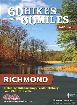 60 Hikes Within 60 Miles Richmond ― Including Williamsburg, Fredericksburg, and Charlottesville