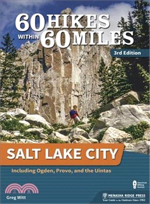 60 Hikes Within 60 Miles Salt Lake City ― Including Ogden, Provo, and the Uintas